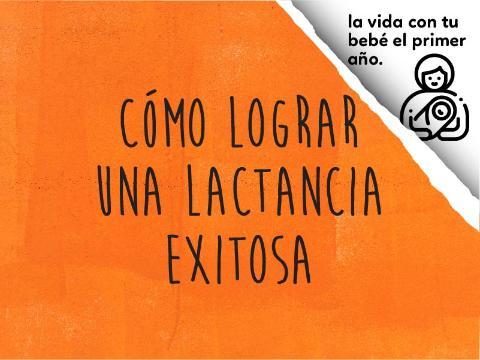 Cómo Lograr una Lactancia Exitosa
