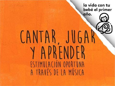Cantar, Jugar y Aprender. Estimulación oportuna a través de la música